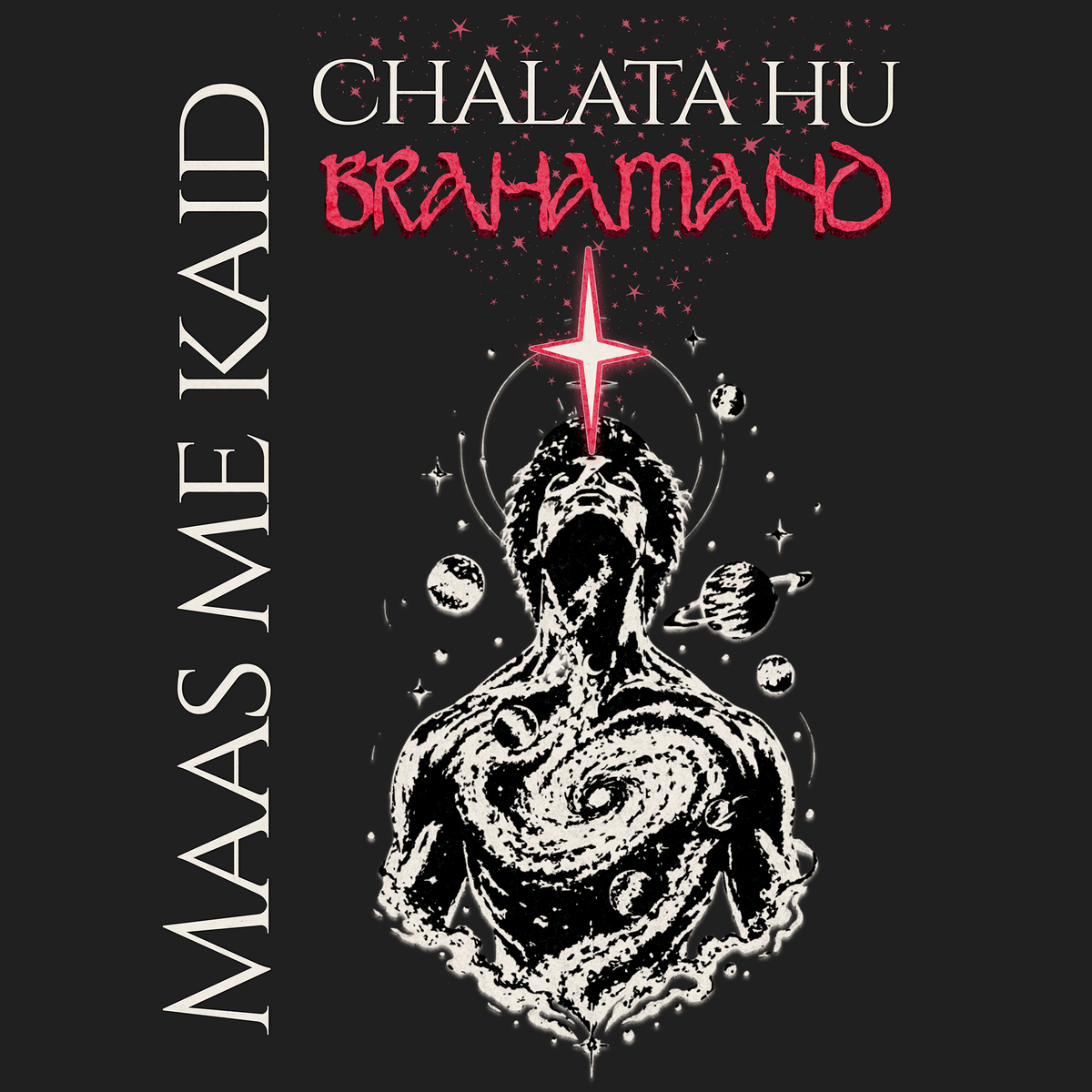 A square graphic design on a dark charcoal background featuring a black-and-white illustrated human torso with a glowing red star above the head and small celestial elements. White vertical text reads 'MAAS ME KAID' on the left, and white and red text at the top reads 'CHALATA HU BRAHAMAND'.